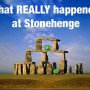 What Really Happened At Stonehenge